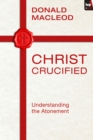 Image for Christ crucified: understanding the atonement