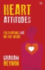 Image for Heart attitudes  : cultivating life on the inside