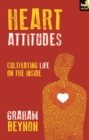 Image for Heart attitudes: cultivating life on the inside
