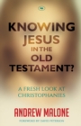 Image for Knowing Jesus in the Old Testament?