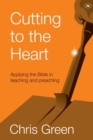 Image for Cutting to the heart  : applying the Bible in teaching and preaching