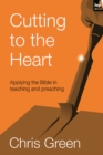 Image for Cutting to the heart: applying the Bible in teaching and preaching