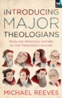 Image for Introducing major theologians: from the Apostolic Fathers to the twentieth century