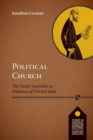 Image for Political Church : The Local Church As Embassy Of Christ&#39;S Rule