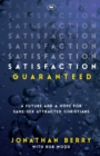 Image for Satisfaction Guaranteed : A Future And A Hope For Same-Sex Attracted Christians