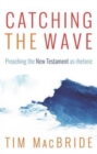 Image for Catching the wave  : preaching the New Testament as rhetoric