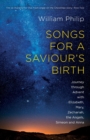 Image for Songs for a Saviour&#39;s Birth : Journey Through Advent With Elizabeth, Mary, Zechariah, The Angels, Simeon And Anna