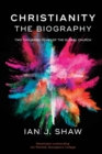 Image for Christianity - the biography  : two thousand years of the global church