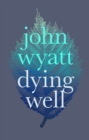 Image for Dying well: dying faithfully