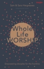 Image for Whole life worship: empowering disciples for the frontline