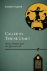 Image for Called by triune grace  : divine rhetoric and the effectual call