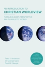 Image for An Introduction to Christian Worldview : Pursuing God&#39;s Perspective In A Pluralistic World