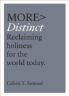 Image for More distinct: reclaiming holiness for the world today