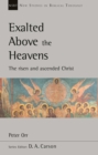 Image for Exalted above the heavens: the risen and ascended Christ