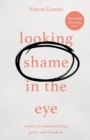 Image for Looking shame in the eye  : a path to understanding, grace and freedom