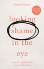 Image for Looking shame in the eye: a path to understanding, grace and freedom.