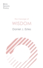 Image for The message of wisdom  : learning and living the way of the Lord