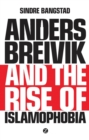 Image for Anders Breivik and the Rise of Islamophobia