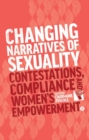 Image for Changing narratives of sexuality: contestations, compliance and women&#39;s empowerment