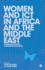 Image for Women and ICT in Africa and the Middle East : Changing Selves, Changing Societies