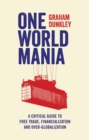 Image for One world mania  : a critical introduction to free trade, financialization and over-globalization