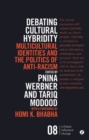 Image for Debating Cultural Hybridity: Multicultural Identities and the Politics of Anti-Racism - New Edition : 9
