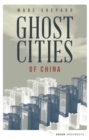 Image for Ghost cities of China: the story of cities without people in the world&#39;s most populated country