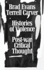 Image for Histories of violence: post-war critical thought