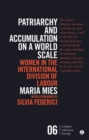Image for Patriarchy and accumulation on a world scale: women in the international division of labour : 54064