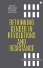 Image for Rethinking gender in revolutions and resistance  : lessons from the Arab world