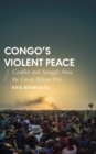 Image for Congo&#39;s violent peace: conflict and struggle since the Great African War