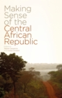 Image for Making Sense of the Central African Republic