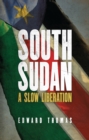 Image for South Sudan  : a slow liberation