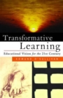 Image for Transformative Learning : Fostering Educational Vision in the 21st Century