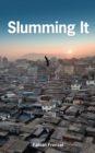 Image for Slumming it  : the tourist valorization of urban poverty
