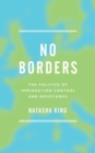 Image for No borders  : the politics of immigration control and resistance