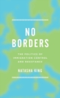 Image for No Borders: The Politics of Immigration Control and Resistance