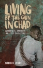 Image for Living by the Gun in Chad: Combatants, Impunity and State Formation : 57734