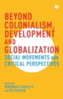 Image for Beyond Colonialism, Development and Globalization