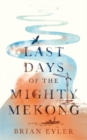 Image for Last Days of the Mighty Mekong