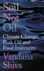 Image for Soil, Not Oil: Climate Change, Peak Oil and Food Insecurity