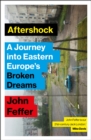 Image for Aftershock  : a journey into Eastern Europe&#39;s broken dreams