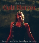 Image for Cult horror  : fantasy art, fiction &amp; the movies