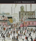 Image for L.S. Lowry Masterpieces of Art