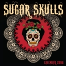 Image for Sugar Skulls Wall Calendar 2016 (Art Calendar)