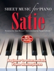 Image for Satie: Sheet Music for Piano : From Beginner to Intermediate; Over 25 masterpieces