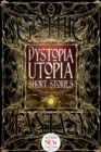 Image for Dystopia utopia short stories  : anthology of new &amp; classic tales