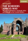 Image for The Borders Abbeys Way: the abbeys of Melrose, Dryburgh, Kelso and Jedburgh in the Scottish Borders