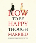 Image for How to be Happy Though Married