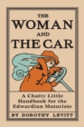 Image for The woman and the car: a chatty little handbook for the Edwardian motoriste